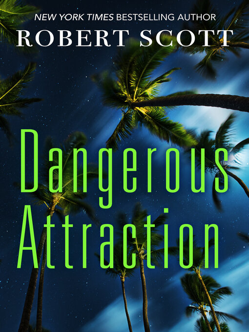 Title details for Dangerous Attraction by Robert Scott - Available